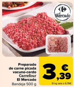 Oferta de Carrefour - Preparado De Carne Picada Vacuno-Cerdo El Mercado por 3,39€ en Carrefour