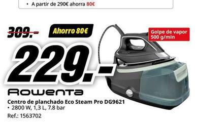 Oferta de Rowenta - Centro De Planchado Eco Steam Pro DG9621  por 229€ en MediaMarkt