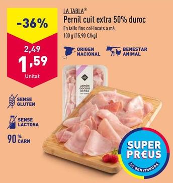 Oferta de La Tabla - Pernil Cuit Extra 50% Duroc por 1,59€ en ALDI