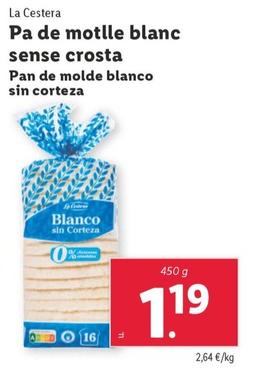 Oferta de La Cestera - Pan De Molde Blanco Sin Corteza por 1,19€ en Lidl
