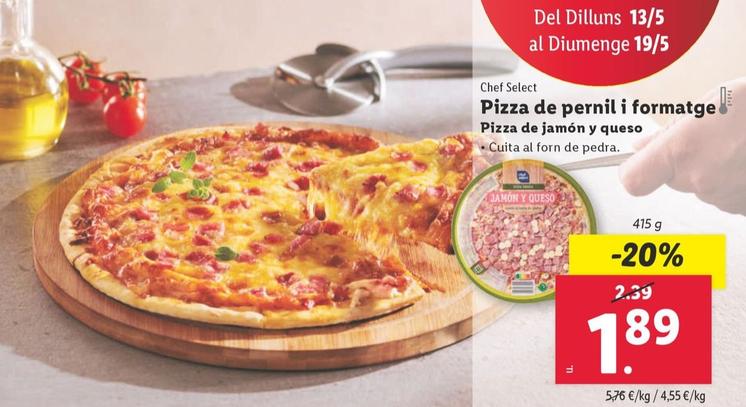 Oferta de Chef Select - Pizza De Jamón Y Queso por 1,89€ en Lidl