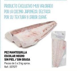 Oferta de Pez Mantequilla Escolar Negro Sin Piel/Sin Grasa en Makro