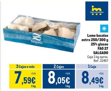 Oferta de Salgado - Lomo Bacalao Extra 25% Glaseo FAO 27 por 8,49€ en Makro