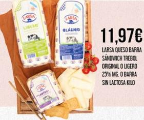 Oferta de Larsa - Queso Barra Sandwich Trebol Original O Ligero 25% Mg. O Barra Sin Lactosa por 11,97€ en Claudio