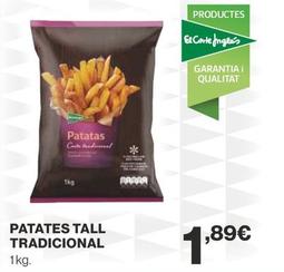 Oferta de Patates Tall Tradicional por 1,89€ en Supercor Exprés