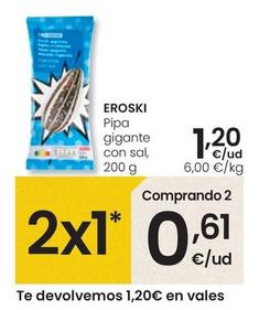 Oferta de Eroski - Pipa Gigante Con Sal por 1,2€ en Eroski