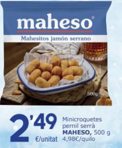 Oferta de Maheso - Minicroquetes Pernil Serrà por 2,49€ en SPAR Fragadis