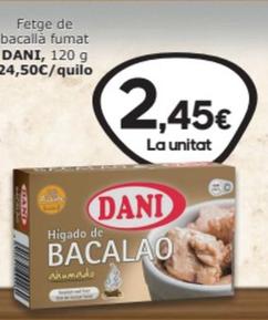 Oferta de Dani - Fetge De Bacalla Fumat por 2,45€ en SPAR Fragadis