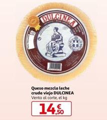 Oferta de Dulcinea - Queso Mezcla Leche Cruda Viejo por 14,5€ en Alcampo
