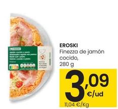 Oferta de Eroski - Finezza De Jamon Cocido por 3,09€ en Eroski
