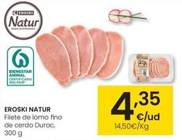 Oferta de Eroski - Filete De Lomo Fino De Cerdo Duroc por 4,35€ en Eroski