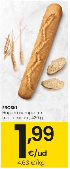 Oferta de Eroski - Hogaza Campestre Masa Madre por 1,99€ en Eroski