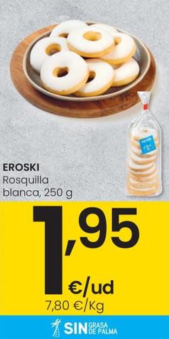 Oferta de Eroski - Rosquilla Blanca por 1,95€ en Eroski