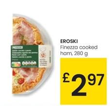 Oferta de Eroski - Finezza Cooked Ham por 2,97€ en Eroski