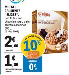 Oferta de Eliges - Muesli Crujiente por 2€ en E.Leclerc