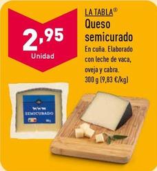Oferta de La Tabla - Queso Semicurado por 2,95€ en ALDI