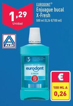 Oferta de Eurodont - Enjuague Bucal X-fresh por 1,29€ en ALDI