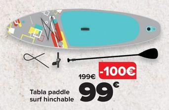 Oferta de Tabla paddle surf hinchable por 99€ en Carrefour
