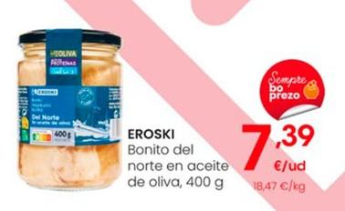 Oferta de Eroski - Bonito Del Norte En Aceite De Oliva por 7,39€ en Eroski