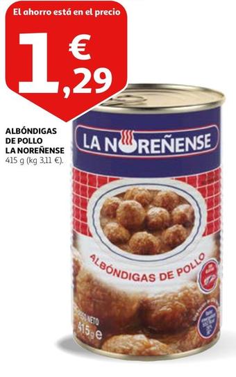 Oferta de La Noreñense - Albondigas De Pollo por 1,29€ en Alcampo