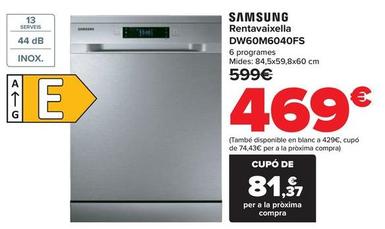 Oferta de Samsung - Lavavajillas Dw60M6040Fs por 469€ en Carrefour