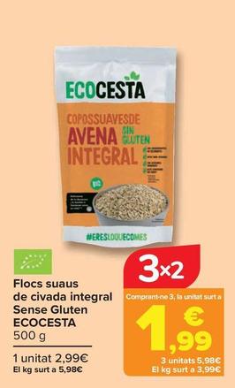 Oferta de Ecocesta - Copos Suaves  De Avena Integral  Sin Gluten  por 2,99€ en Carrefour