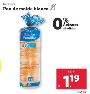 Oferta de La Cestera - Pan De Molde Blanco  por 1,19€ en Lidl