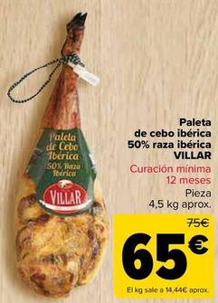 Oferta de Villar - Paleta  De Cebo Ibérica 50% Raza Ibérica  por 65€ en Carrefour