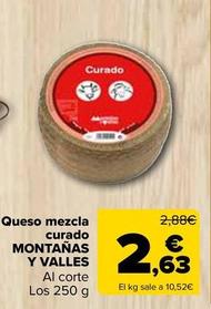 Oferta de Montañas Y Valles - Queso Mezcla Curado   por 2,63€ en Carrefour