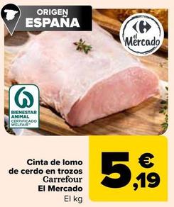 Oferta de Carrefour - Cinta De Lomo  De Cerdo En Trozos   El Mercado por 5,19€ en Carrefour