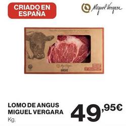 Oferta de Miguel Vergara - Lomo De Angus por 49,95€ en Hipercor