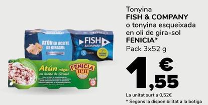 Oferta de Fish & Company, Fenicia - Tonyina O Tonyina Esqueixada En Oli De Gira-Sol por 1,55€ en Supeco
