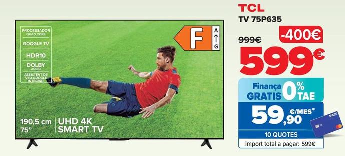 Oferta de TCL - Tv 75P635 por 599€ en Carrefour