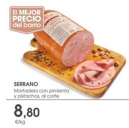 Oferta de Serrano - Mortadela Con Pimienta Y Pistachos por 8,8€ en Supermercados Plaza