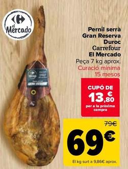 Oferta de Carrefour - Jamón Serrano Gran Reserva Duroc El Mercado por 69€ en Carrefour