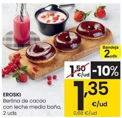 Oferta de Eroski - Berlina De Cacao Con Leche Medio Bano por 1,35€ en Eroski