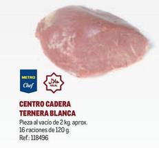 Oferta de Metro Chef - Centro Cadera Ternera Blanca en Makro