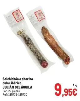 Oferta de Julian Del Aguila - Salchichon O Chorizo Cular Iberico por 9,95€ en Makro