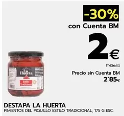 Oferta de Destapa La Huerta - Pimientos Del Piquillo Estilo Tradicional por 2,85€ en BM Supermercados