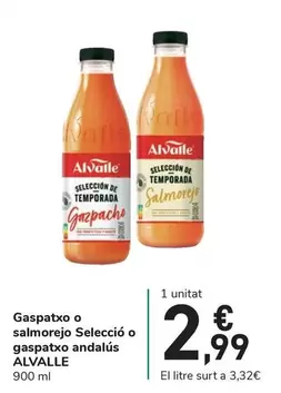 Oferta de Alvalle - gaspatxo o salmorejo selecció o gaspatxo andaltus por 2,99€ en Carrefour Express