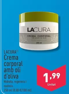 Oferta de Lacura - Crema Corporal Con Aceite De Oliva por 1,99€ en ALDI