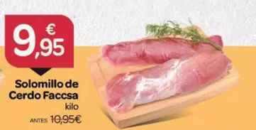 Oferta de Faccsa - Solomillo De Cerdo  por 9,95€ en Supermercados El Jamón