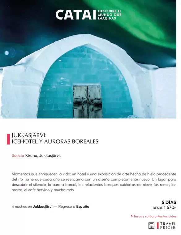 Oferta de Jukkasjärvi: Icehotel Y Auroras Boreales por 1670€ en Catai