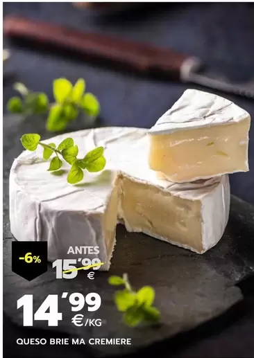 Oferta de Queso Brie Ma Cremiere por 14,99€ en BM Supermercados