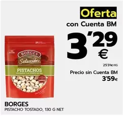 Oferta de Borges - Pistacho Tostado por 3,29€ en BM Supermercados