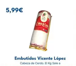 Oferta de Lopez - Embutidos Vicente por 5,99€ en Cash Unide