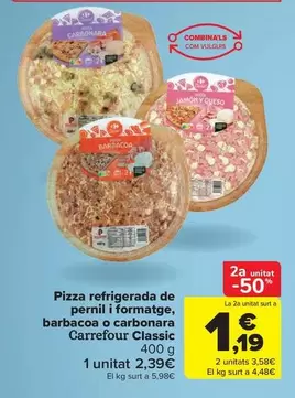 Oferta de Carrefour - Pizza Refrigerada De Pernil I Formatge, Barbacoa O Carbonara Classic por 2,39€ en Carrefour Market