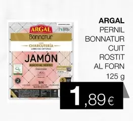 Oferta de Argal - Pernil Bonnatur Cuit Rostit Al Forn por 1,89€ en Plusfresc