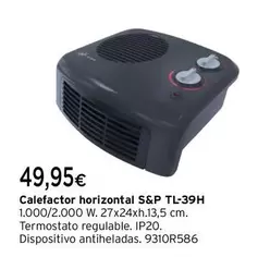 Oferta de S&P - Calefactor Horizontal Tl-39h por 49,95€ en Cadena88