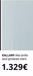 Oferta de Claro - Kallarp - Alto Brillo Azul Grisaceo por 1329€ en IKEA